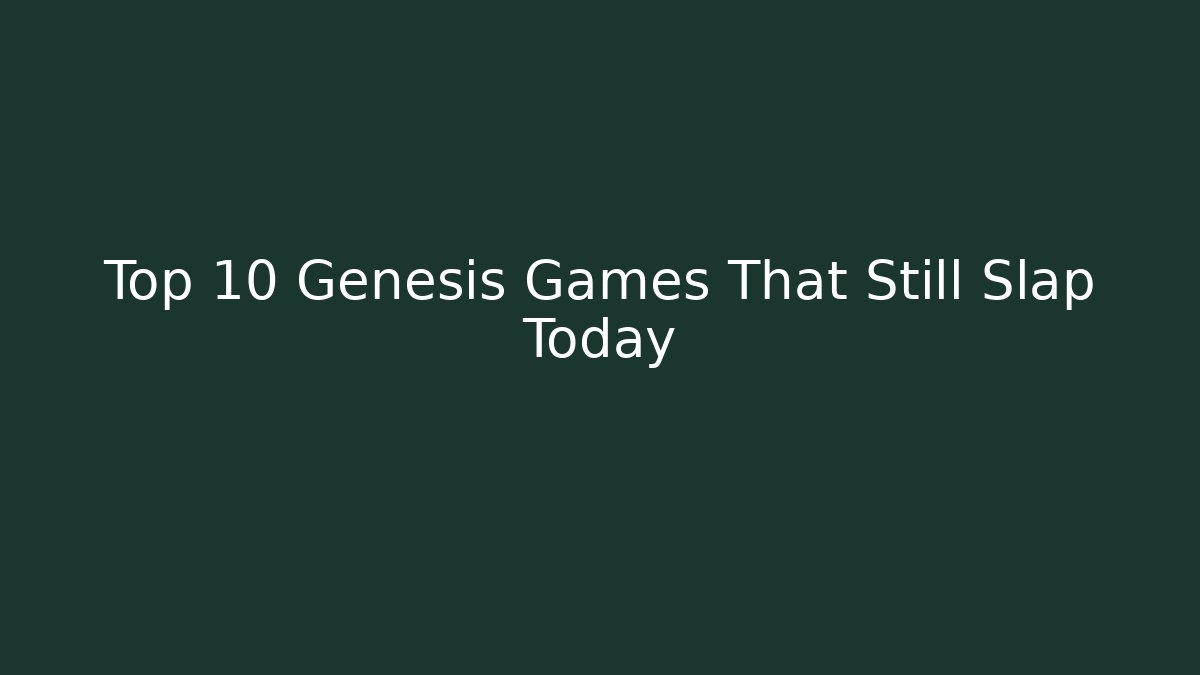 Top 10 Genesis Games That Still Slap Today