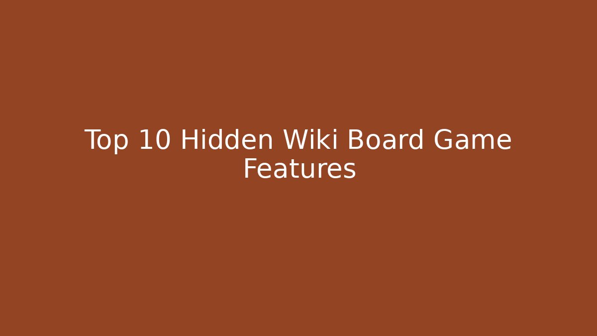 Top 10 Hidden Wiki Board Game Features - Create More Assets