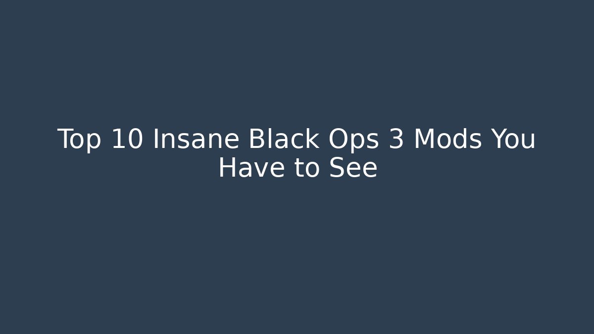 Top 10 Insane Black Ops 3 Mods You Have to See