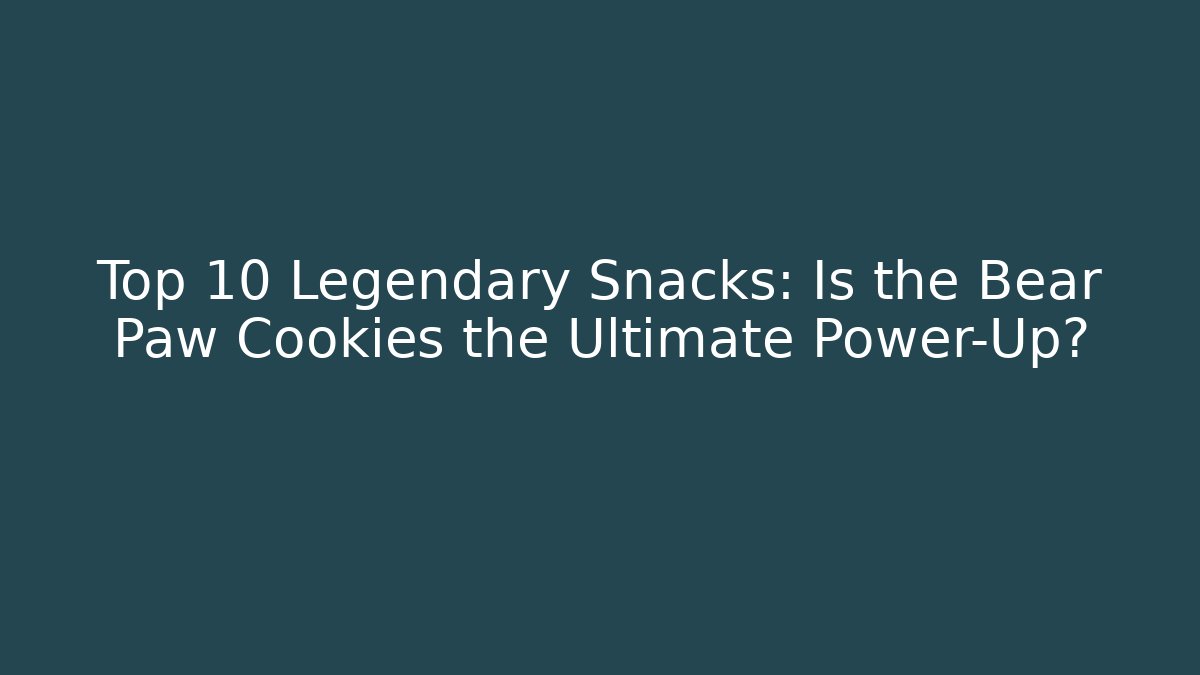 Top 10 Legendary Snacks: Is the Bear Paw Cookies the Ultimate Power-Up?