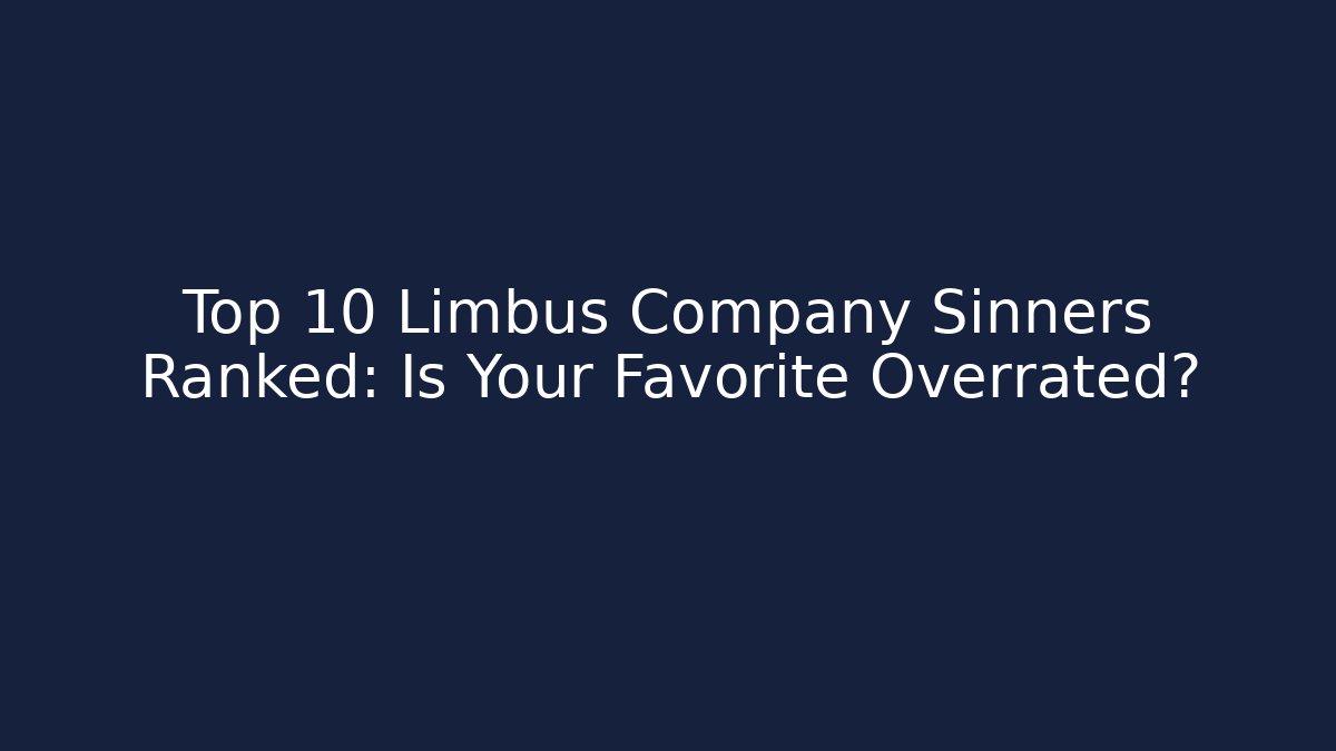 Top 10 Limbus Company Sinners Ranked: Is Your Favorite Overrated?