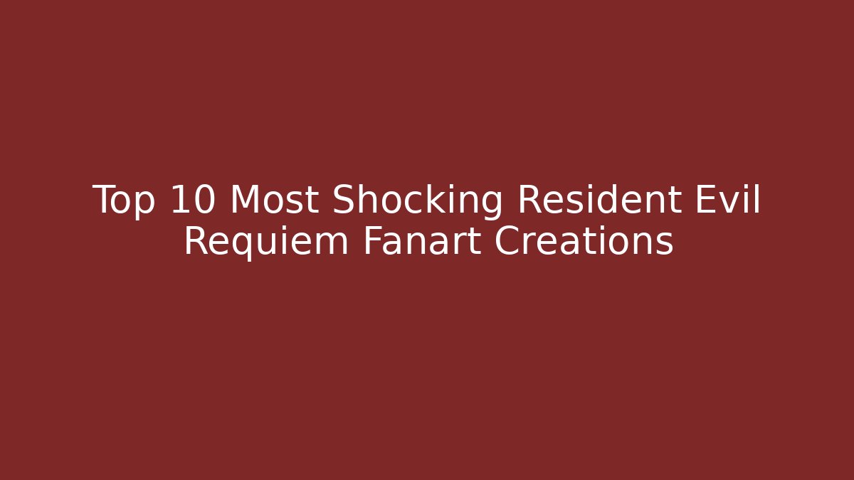 Top 10 Most Shocking Resident Evil Requiem Fanart Creations