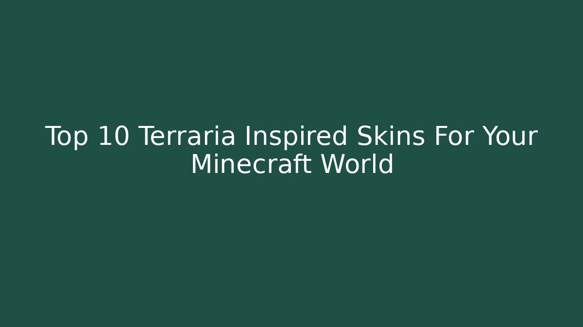 Top 10 Terraria Inspired Skins For Your Minecraft World