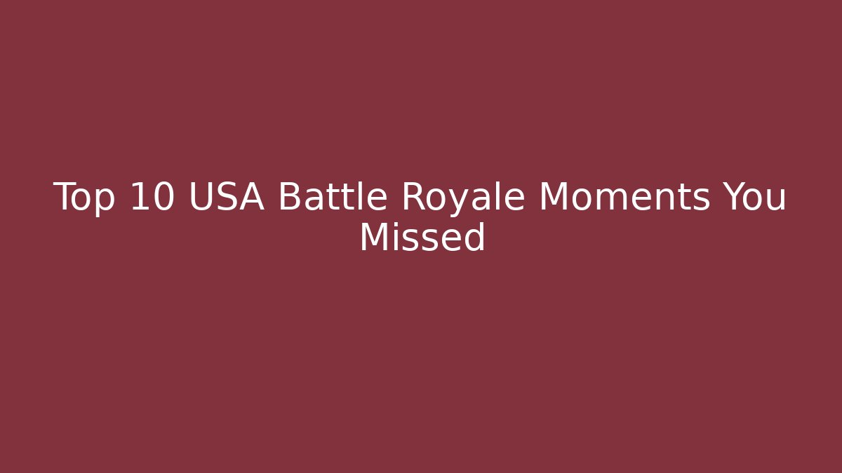 Top 10 USA Battle Royale Moments You Missed