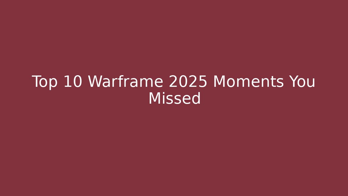 Top 10 Warframe 2025 Moments You Missed