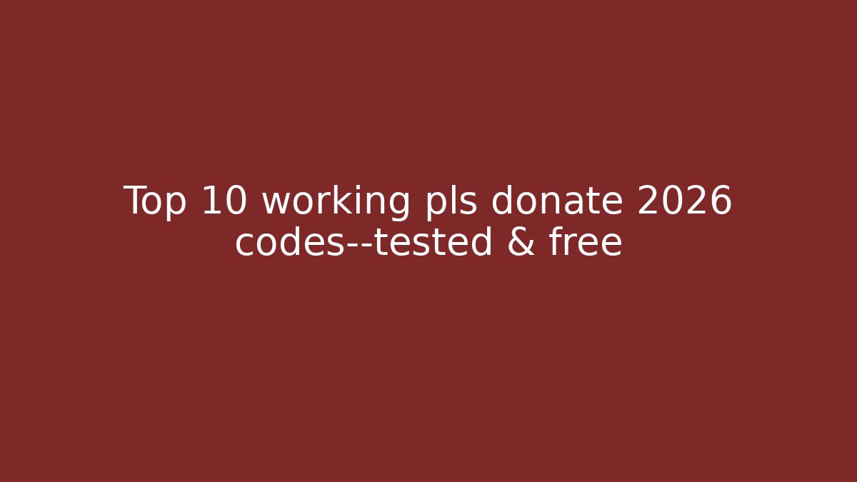 Top 10 working pls donate 2026 codes—tested & free - Create More Assets