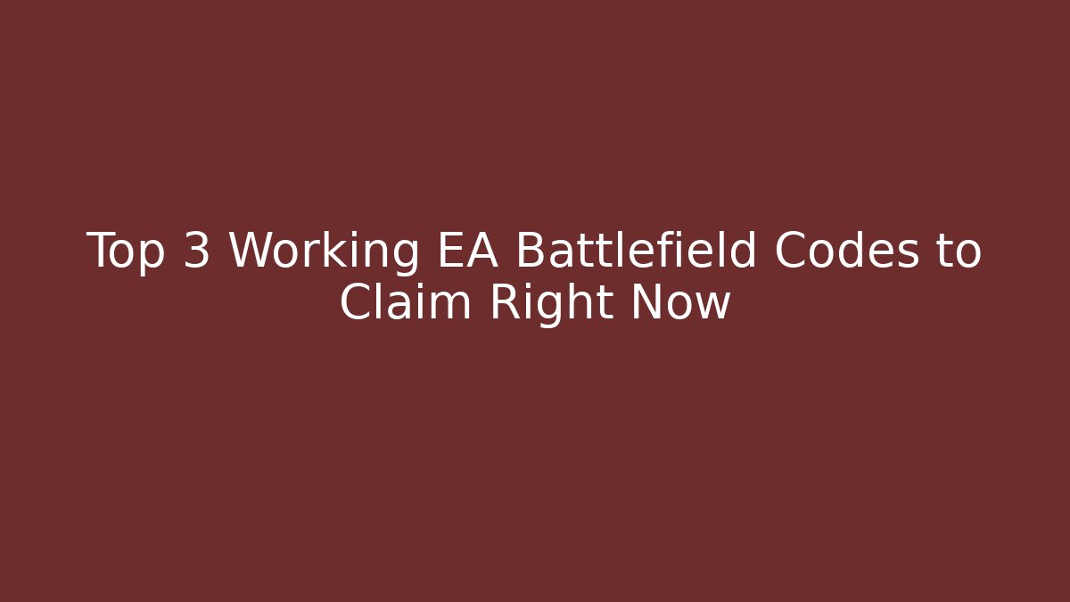 Top 3 Working EA Battlefield Codes to Claim Right Now