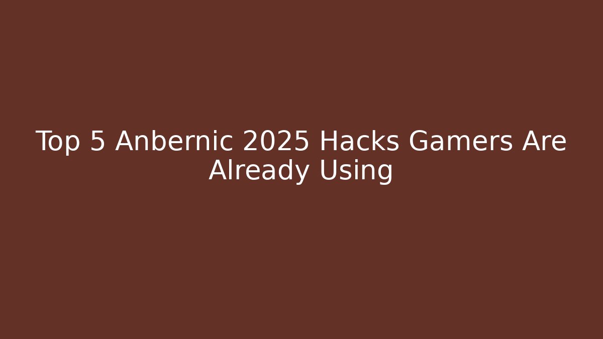 Top 5 Anbernic 2025 Hacks Gamers Are Already Using