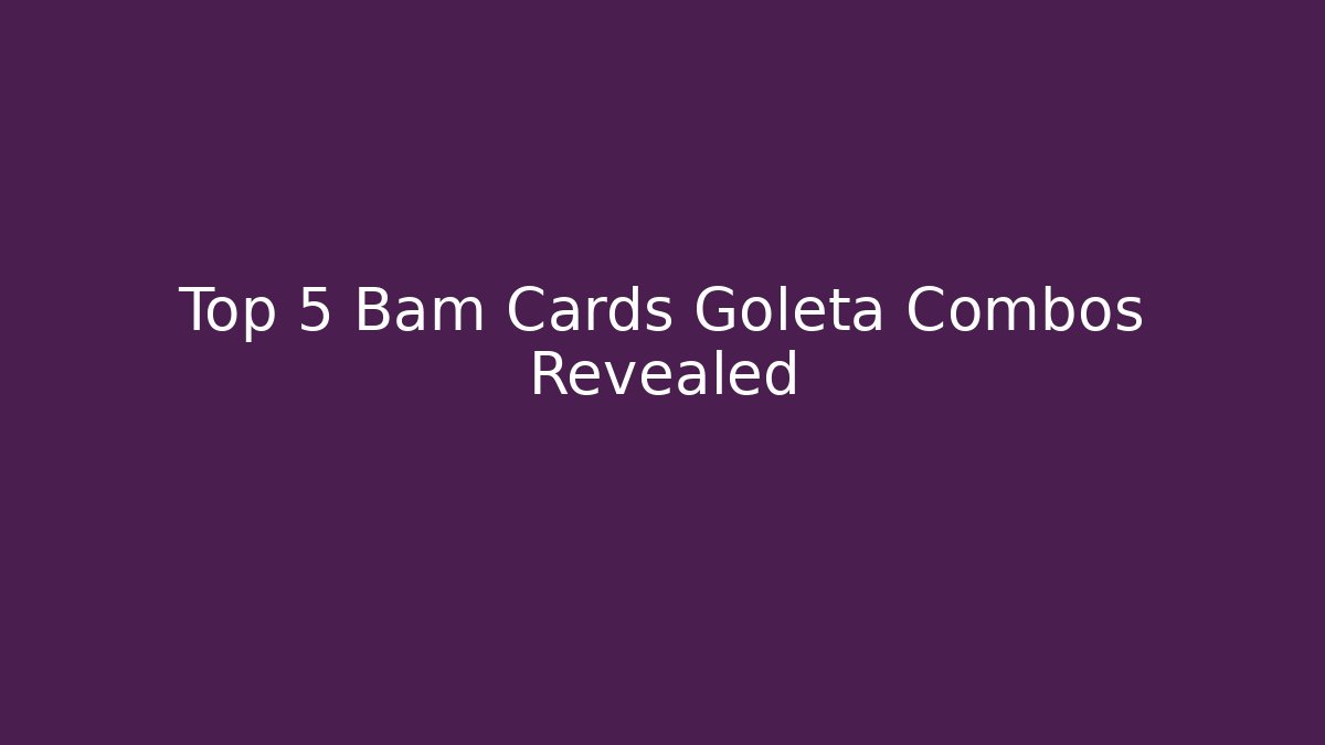 Top 5 Bam Cards Goleta Combos Revealed