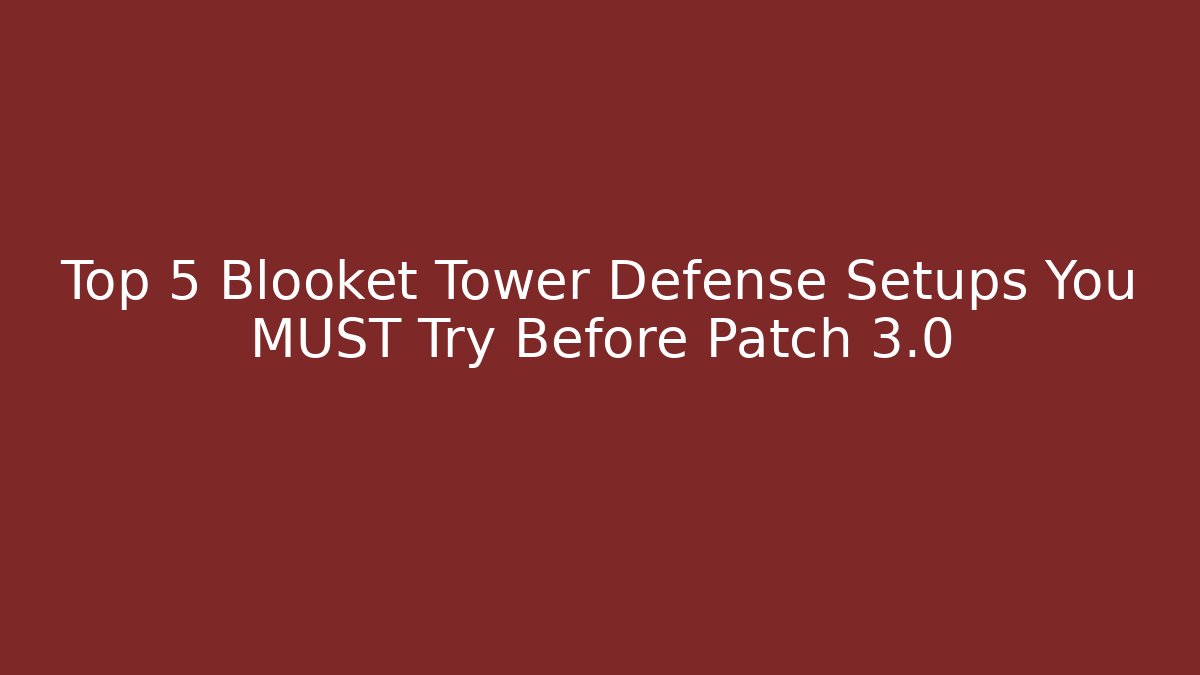 Top 5 Blooket Tower Defense Setups You MUST Try Before Patch 3.0
