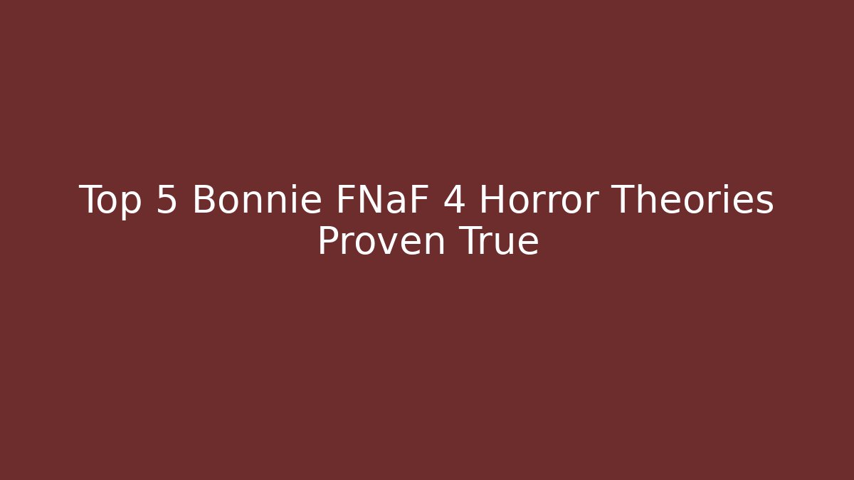 Top 5 Bonnie FNaF 4 Horror Theories Proven True