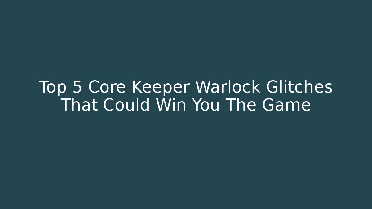Top 5 Core Keeper Warlock Glitches That Could Win You The Game