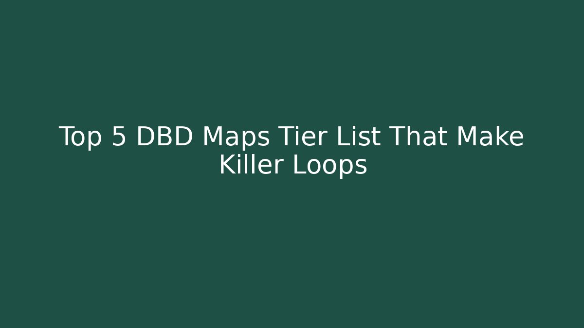 Top 5 DBD Maps Tier List That Make Killer Loops - Create More Assets