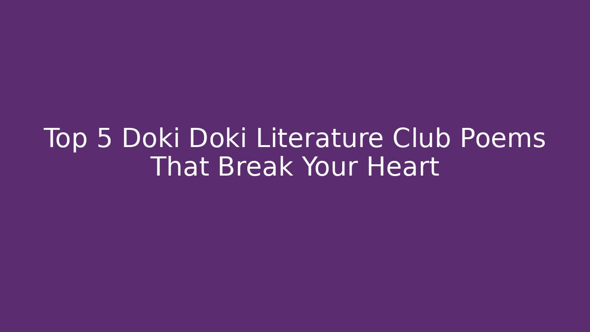 Top 5 Doki Doki Literature Club Poems That Break Your Heart