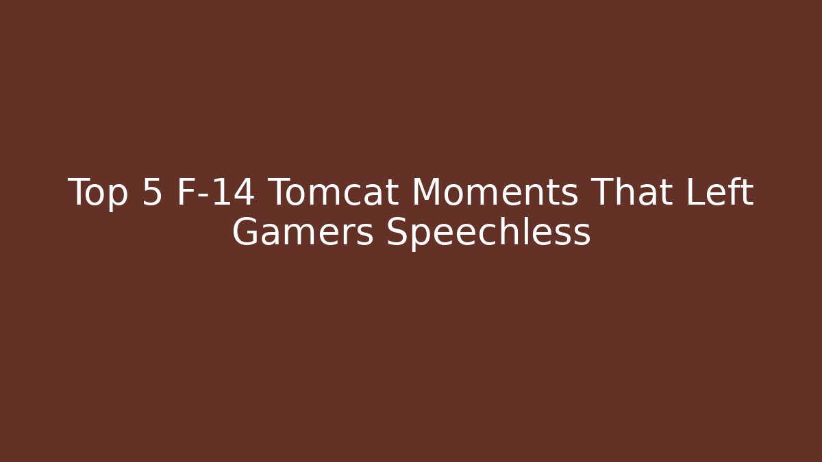 Top 5 F-14 Tomcat Moments That Left Gamers Speechless