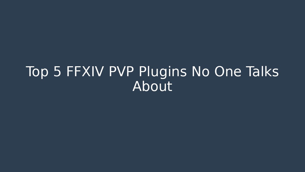 Top 5 FFXIV PVP Plugins No One Talks About - Create More Assets