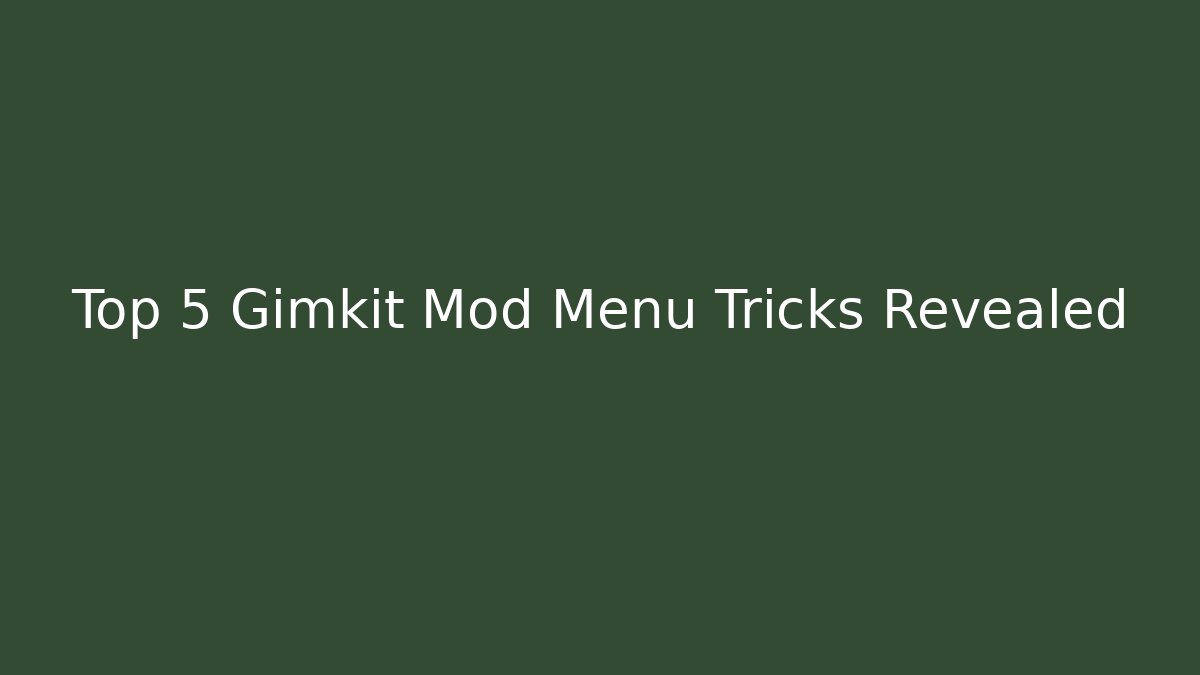 Top 5 Gimkit Mod Menu Tricks Revealed