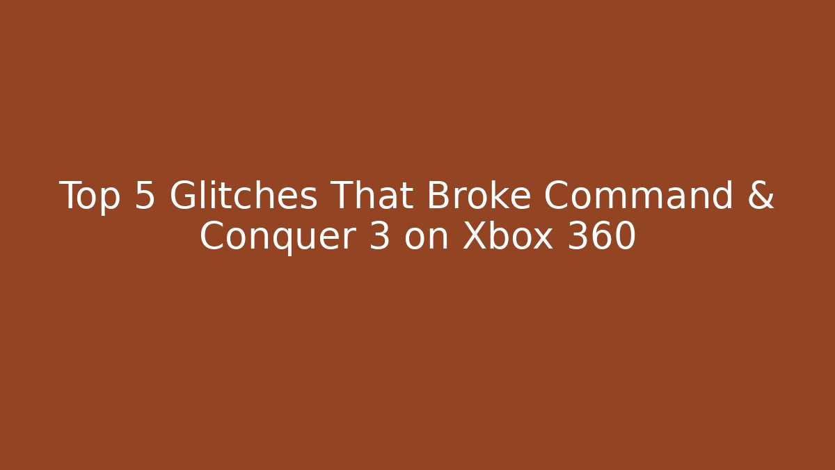 Top 5 Glitches That Broke Command & Conquer 3 on Xbox 360