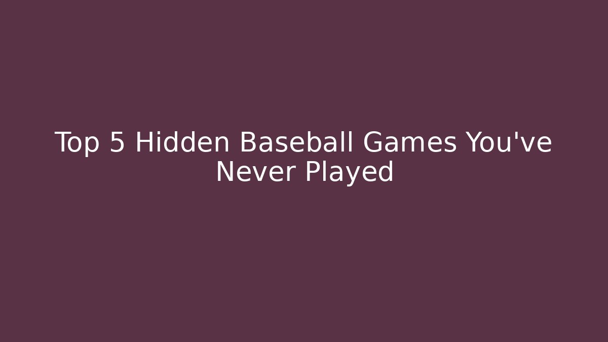 Top 5 Hidden Baseball Games You've Never Played - Create More Assets