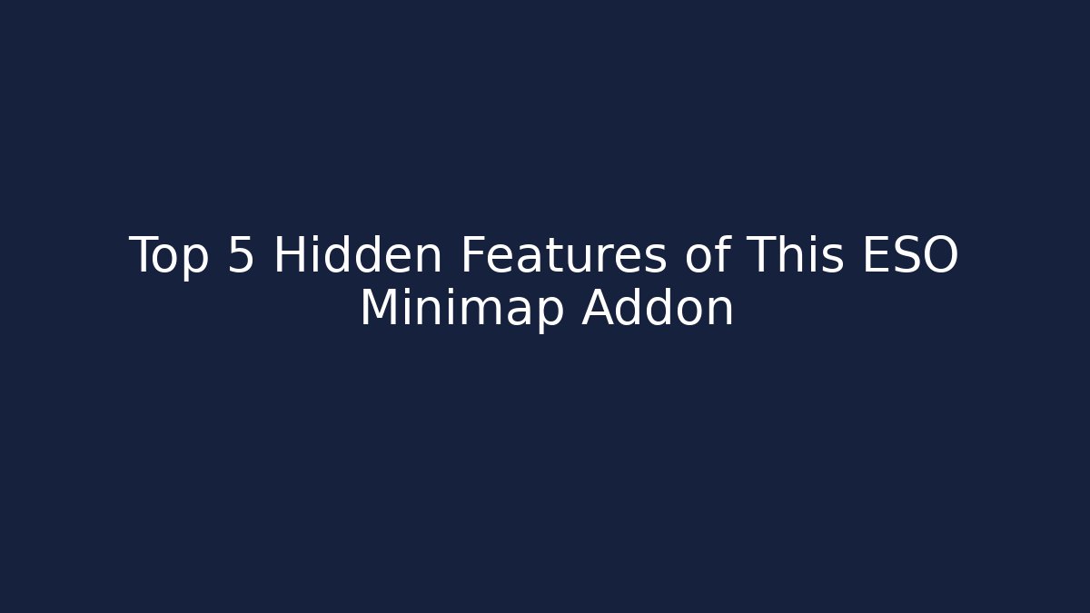 Top 5 Hidden Features of This ESO Minimap Addon