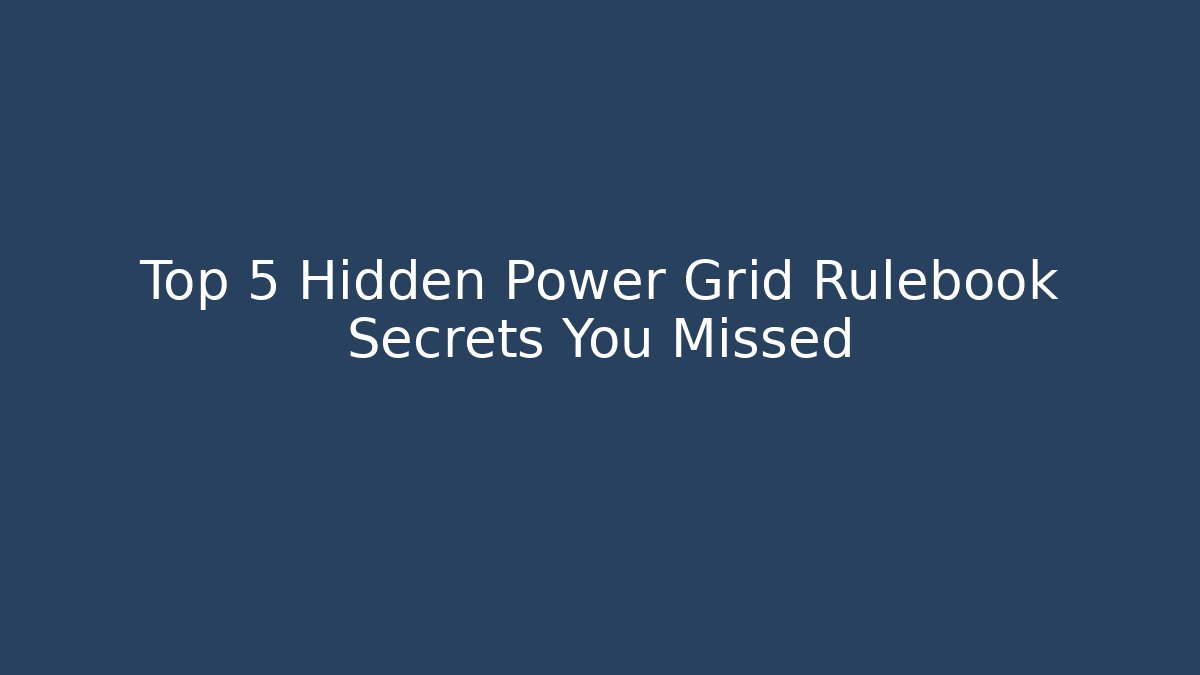 Top 5 Hidden Power Grid Rulebook Secrets You Missed - Create More Assets