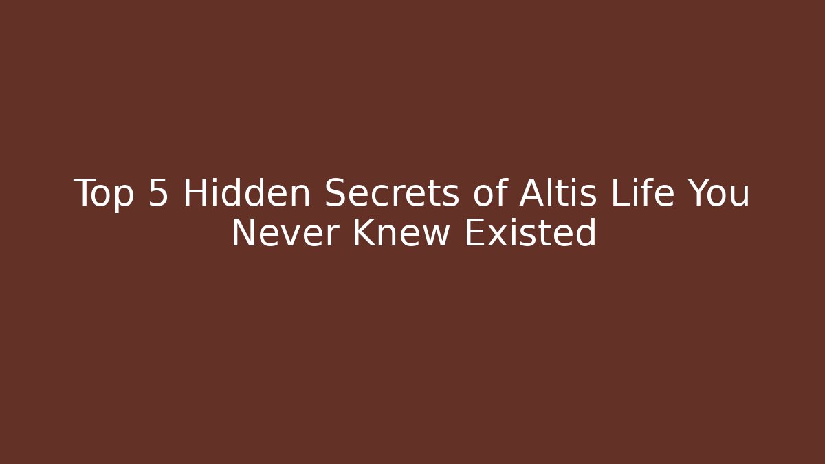 Top 5 Hidden Secrets of Altis Life You Never Knew Existed