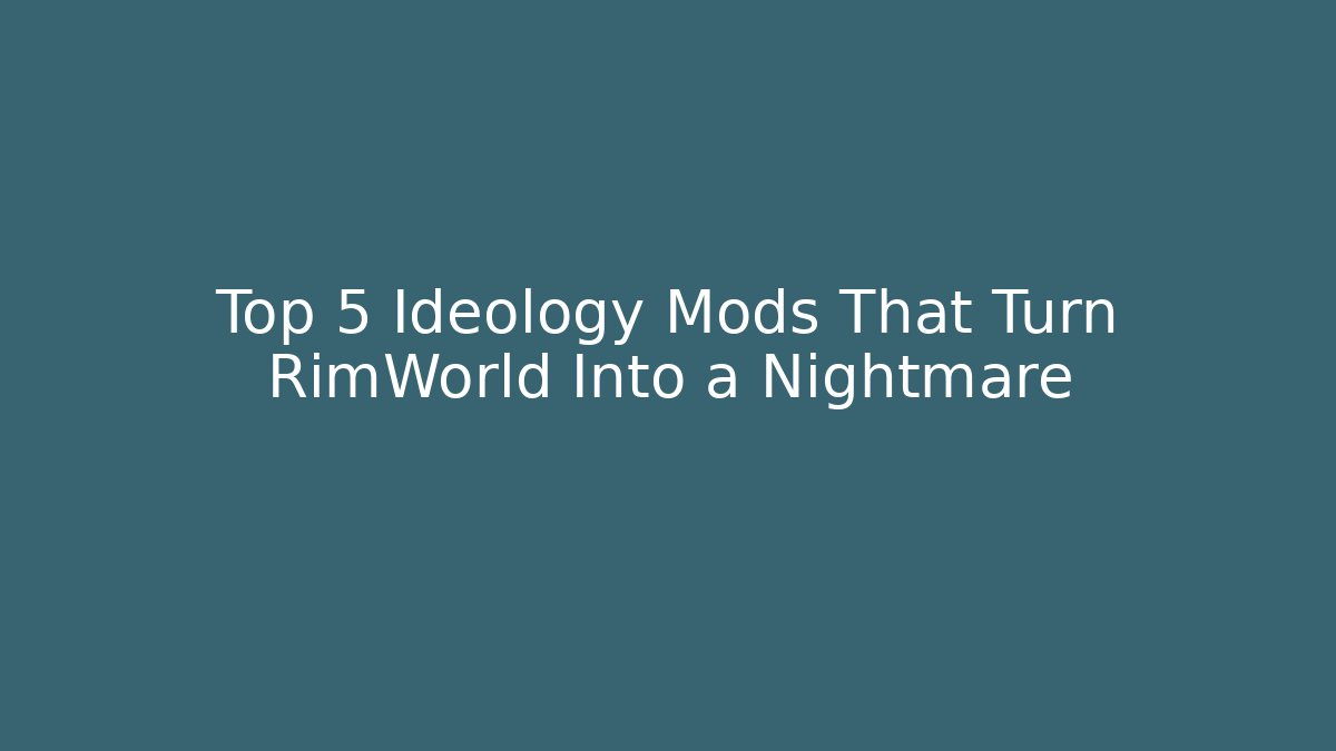 Top 5 Ideology Mods That Turn RimWorld Into a Nightmare - Create More Assets
