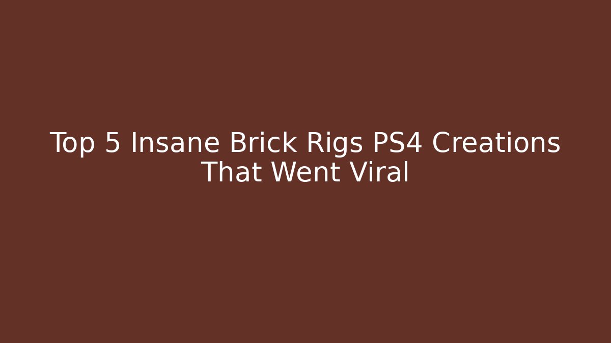 Top 5 Insane Brick Rigs PS4 Creations That Went Viral