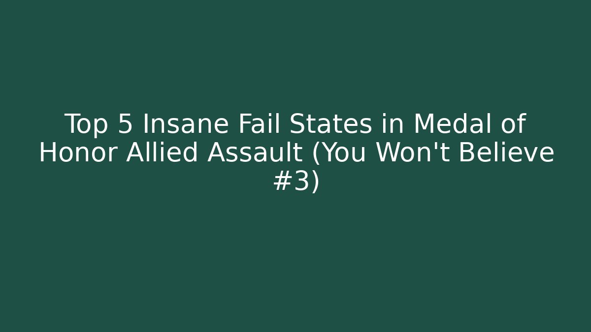 Top 5 Insane Fail States in Medal of Honor Allied Assault (You Won't Believe #3)