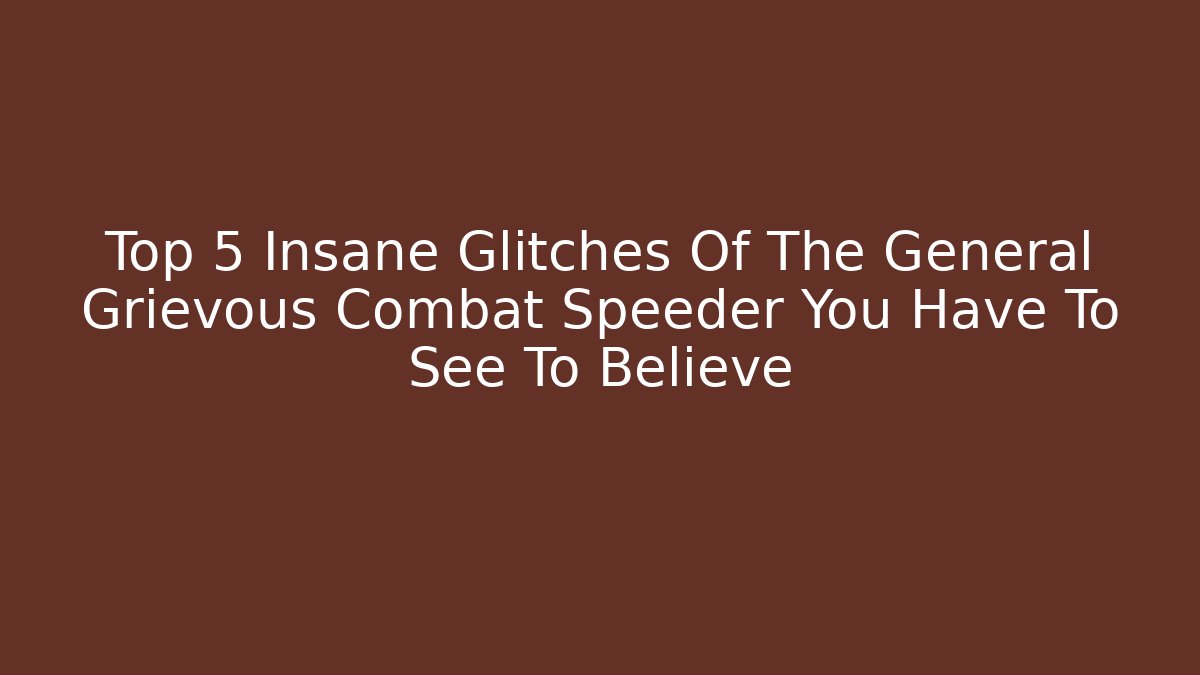Top 5 Insane Glitches Of The General Grievous Combat Speeder You Have To See To Believe