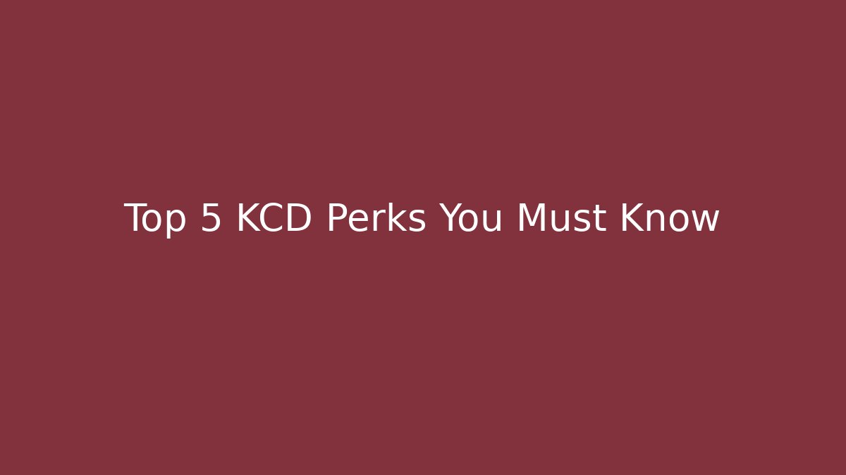 Top 5 KCD Perks You Must Know