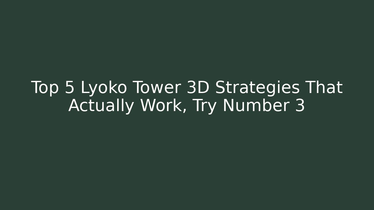 Top 5 Lyoko Tower 3D Strategies That Actually Work, Try Number 3