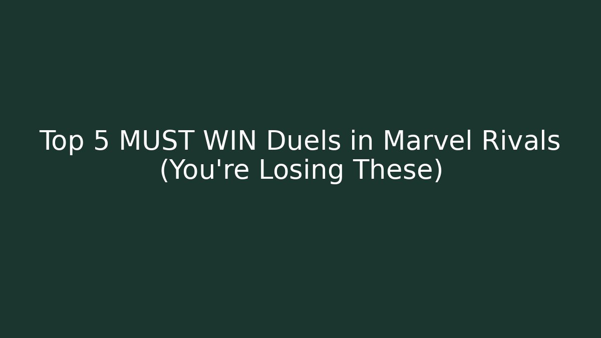 Top 5 MUST WIN Duels in Marvel Rivals (You're Losing These)