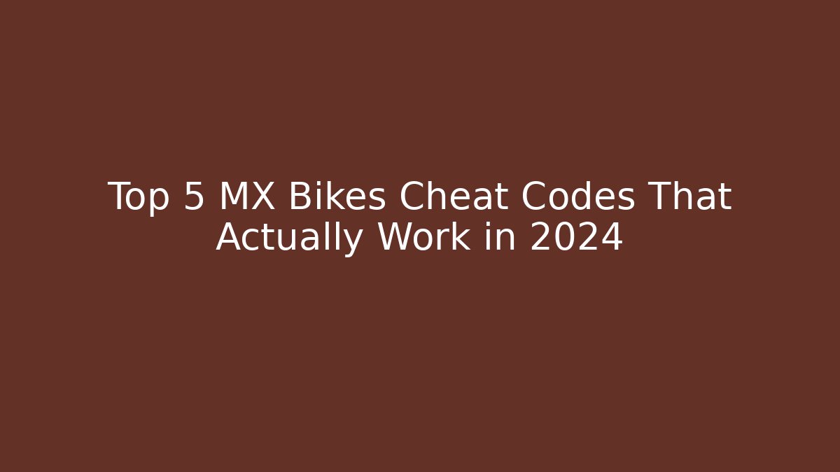 Top 5 MX Bikes Cheat Codes That Actually Work in 2024 - Create More Assets