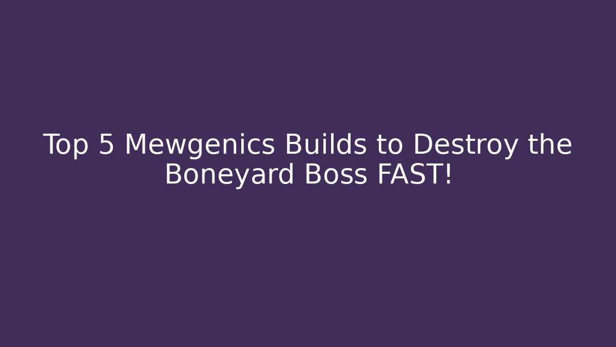 Top 5 Mewgenics Builds to Destroy the Boneyard Boss FAST!