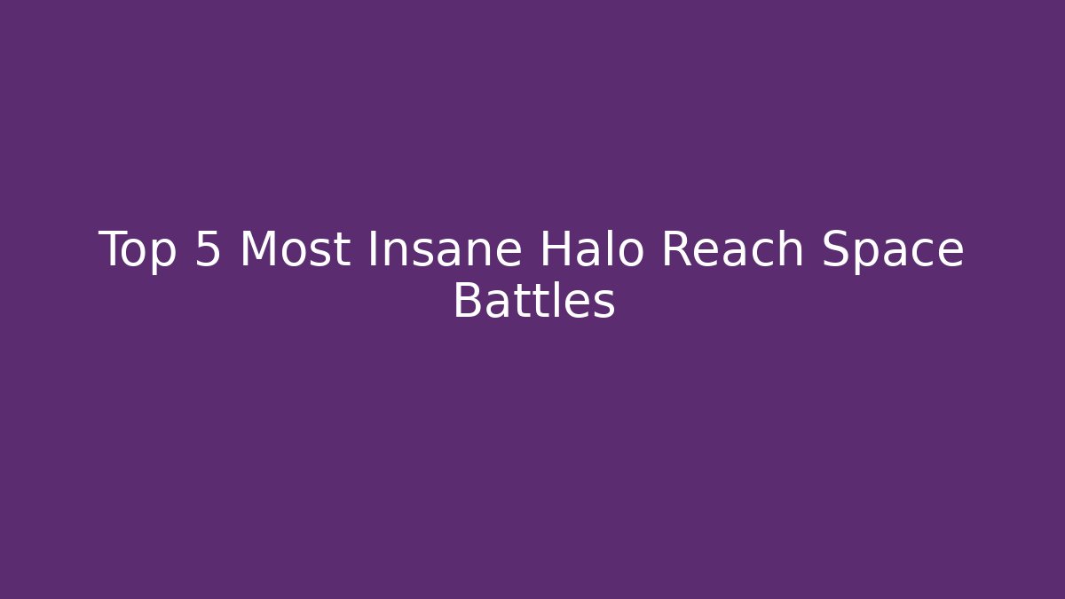 Top 5 Most Insane Halo Reach Space Battles