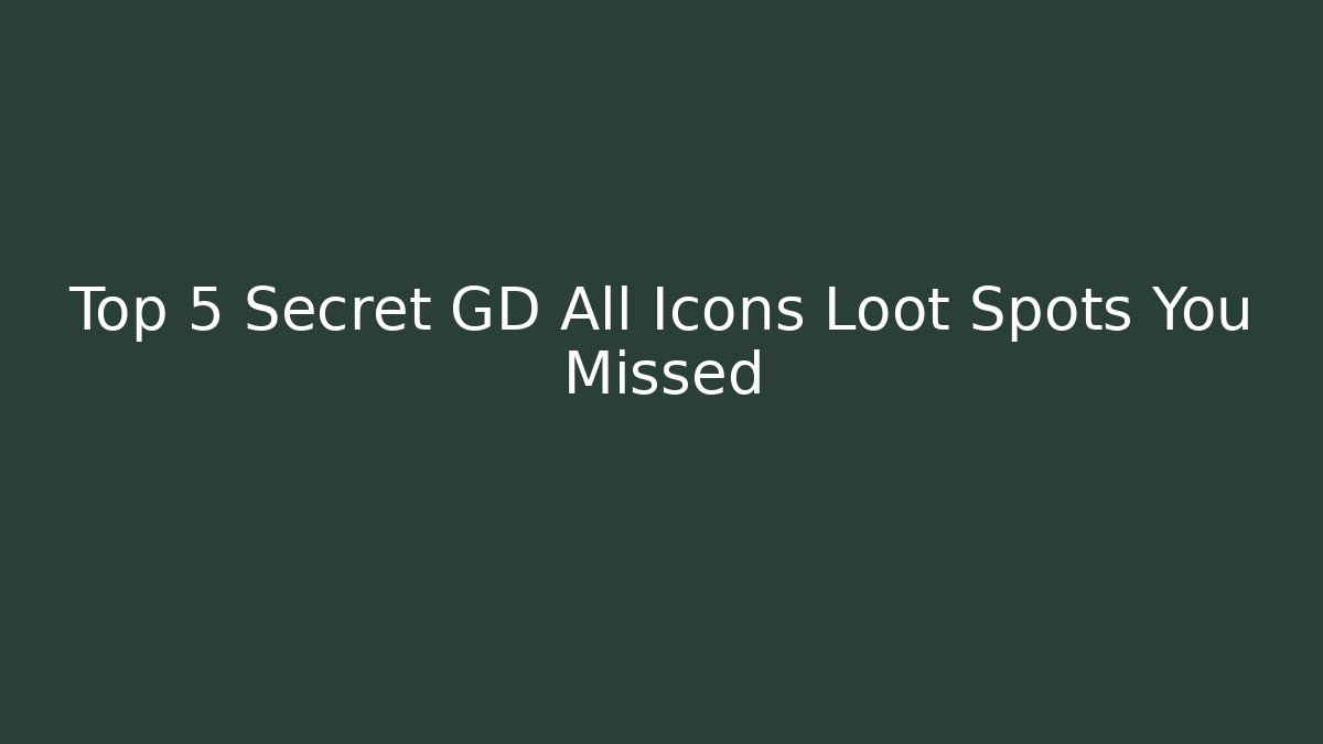 Top 5 Secret GD All Icons Loot Spots You Missed