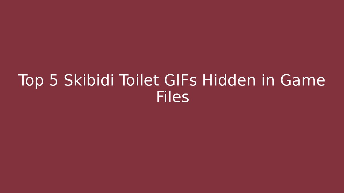 Top 5 Skibidi Toilet GIFs Hidden in Game Files