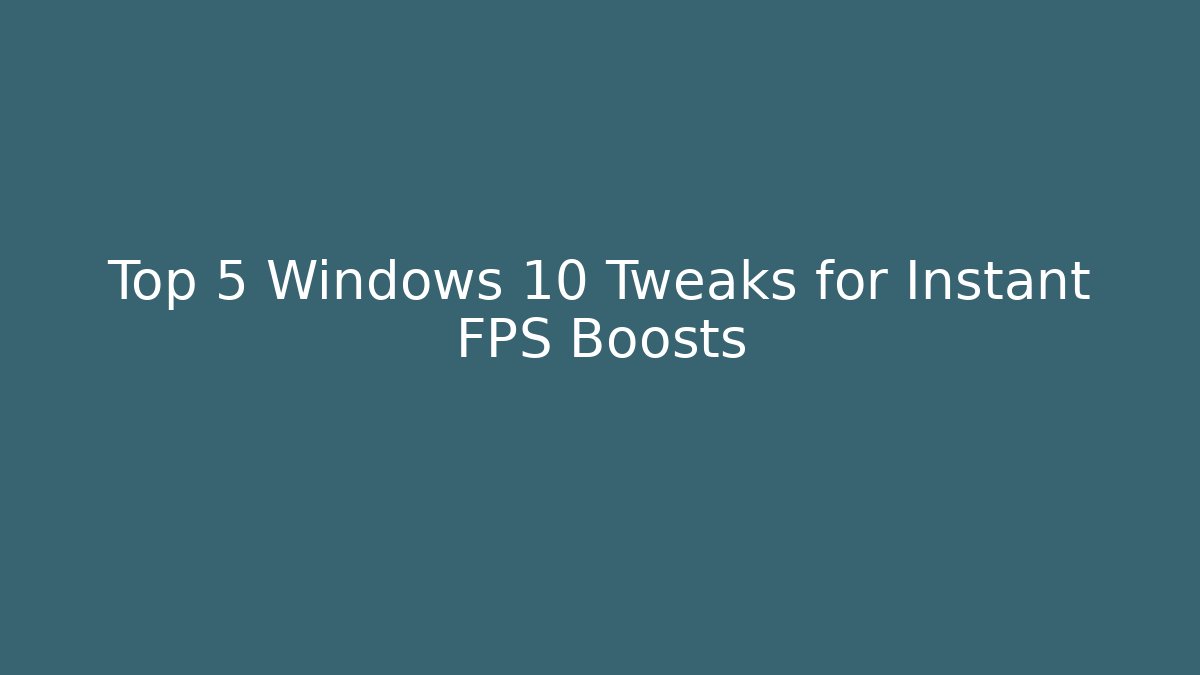 Top 5 Windows 10 Tweaks for Instant FPS Boosts - Create More Assets