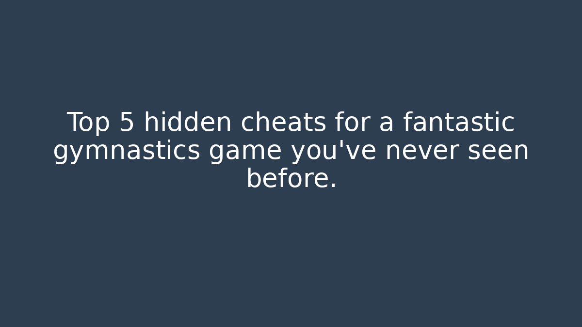 Top 5 hidden cheats for a fantastic gymnastics game you’ve never seen before.