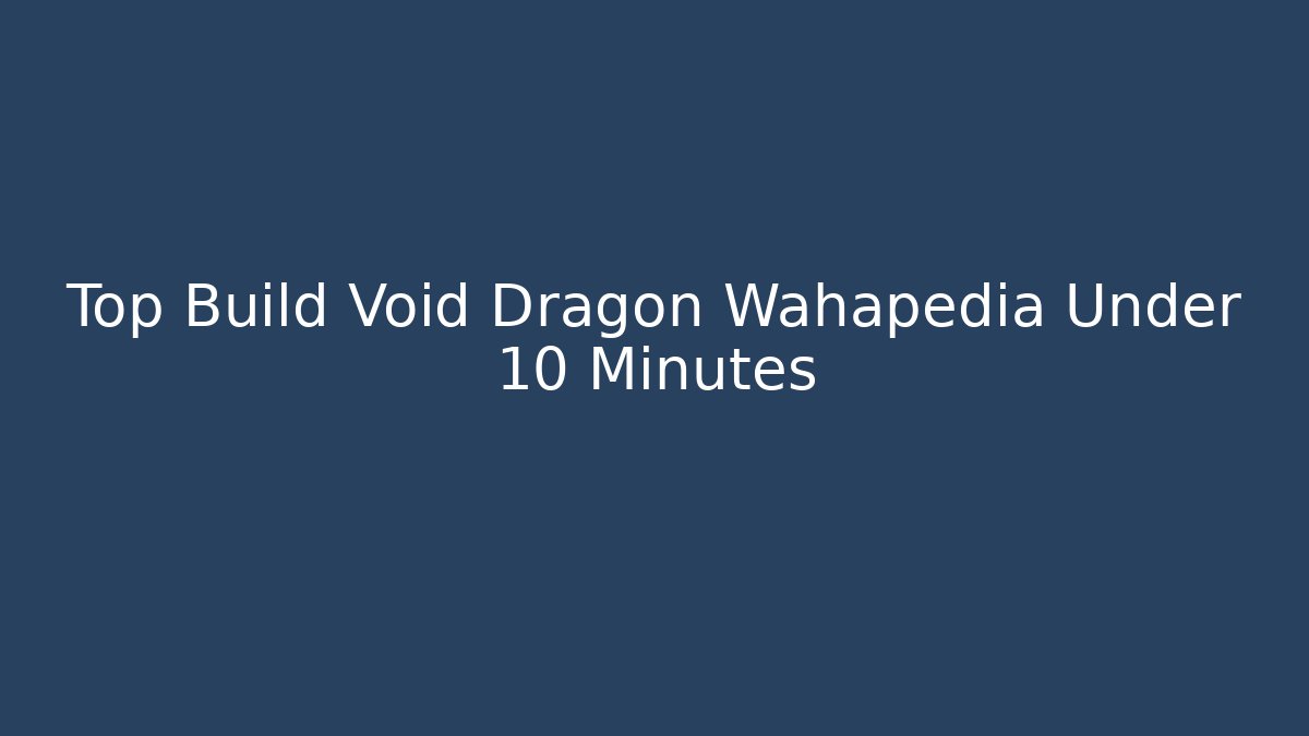 Top Build Void Dragon Wahapedia Under 10 Minutes