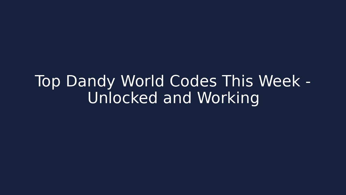 Top Dandy World Codes This Week – Unlocked and Working - Create More Assets