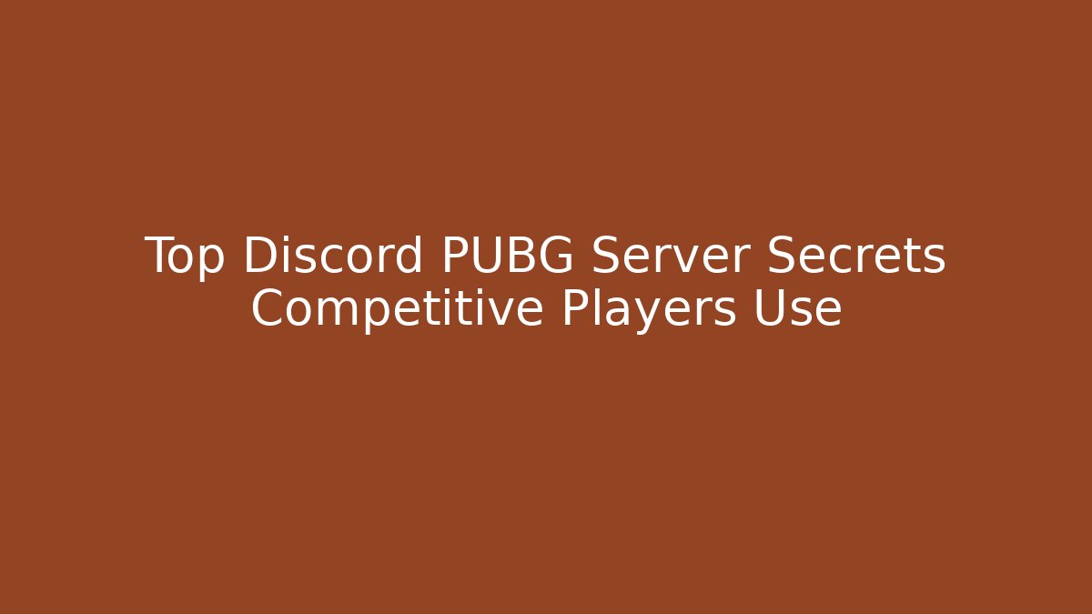 Top Discord PUBG Server Secrets Competitive Players Use - Create More Assets