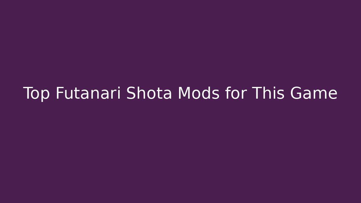 Top Futanari Shota Mods for This Game
