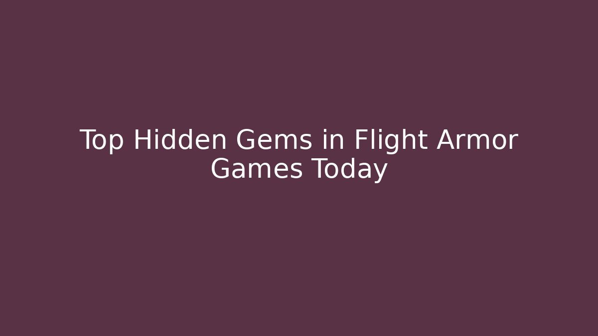 Top Hidden Gems in Flight Armor Games Today