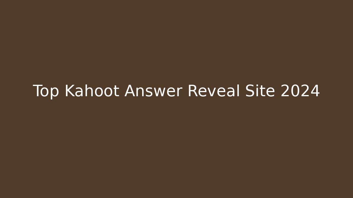 Top Kahoot Answer Reveal Site 2024