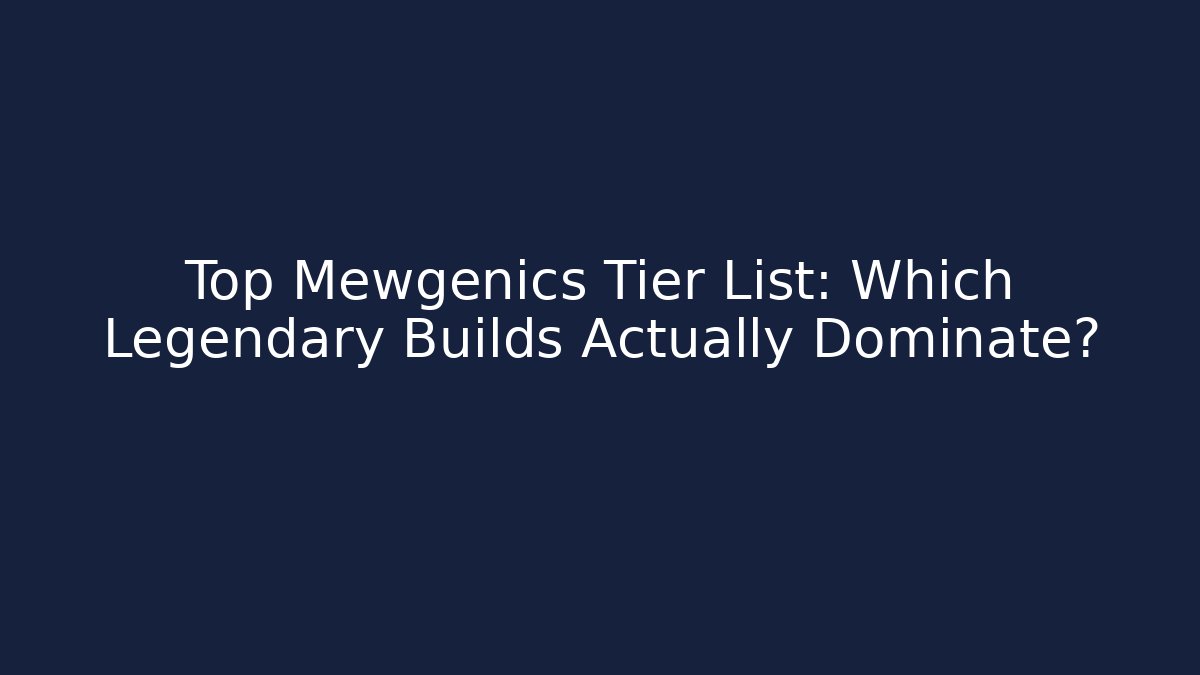 Top Mewgenics Tier List: Which Legendary Builds Actually Dominate?