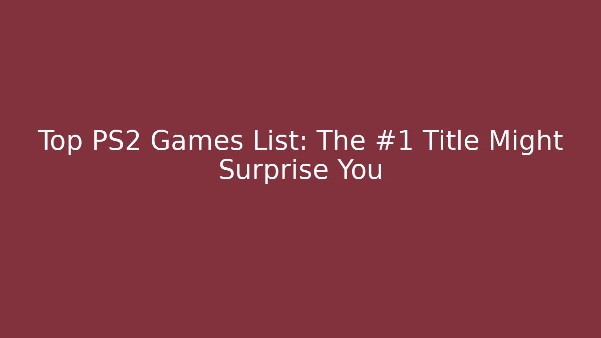 Top PS2 Games List: The #1 Title Might Surprise You
