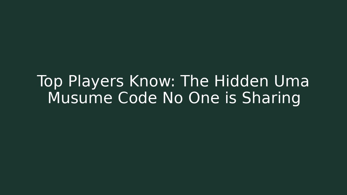 Top Players Know: The Hidden Uma Musume Code No One is Sharing - Create More Assets