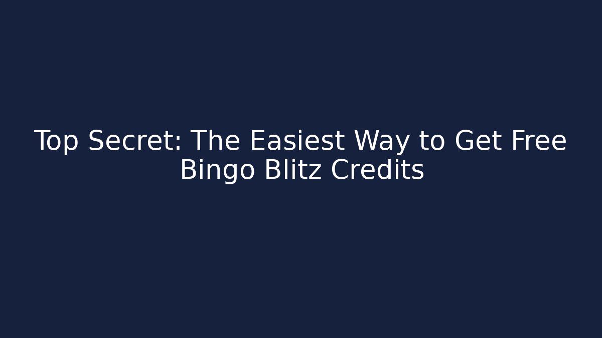 Top Secret: The Easiest Way to Get Free Bingo Blitz Credits